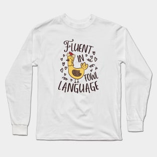 Fluent In Fowl Language Funny Chicken Lover Long Sleeve T-Shirt